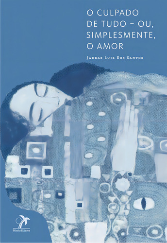 O culpado de tudo ? ou, simplesmente, o amor, de Santos, Jarbas Luiz dos. Editorial Minha Editora, capa mole em português, 2014