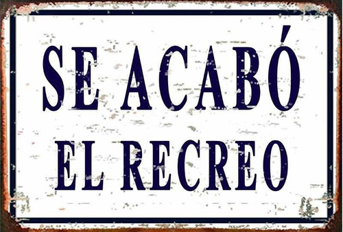 Cartel De Chapa Vintage  Se Acabó El Recreo  Barbacoa