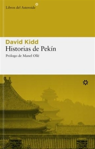 Historias De Pekin - David Kidd, de Kidd, David. Editorial Asteroide, tapa tapa blanda en español, 2009