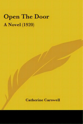 Open The Door: A Novel (1920), De Carswell, Catherine. Editorial Kessinger Pub Llc, Tapa Blanda En Inglés