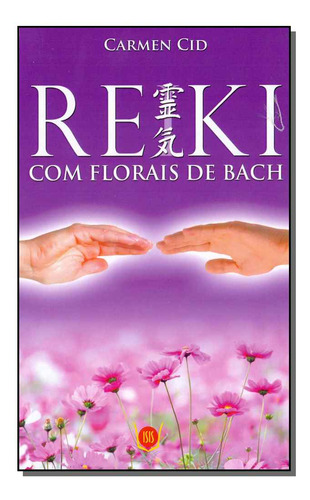 Libro Reiki Com Florais De Bach De Cid Carmen Isis Editora