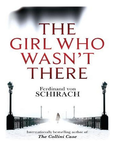 The Girl Who Wasn't There (paperback) - Ferdinand Von . Ew02