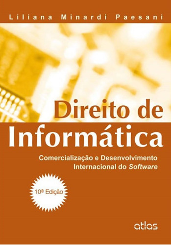 Direito De Informática: Comercialização E Desenvolvimento Internacional Do Software, De Liliana Minardi Paesani. Editora Atlas, Capa Mole Em Português