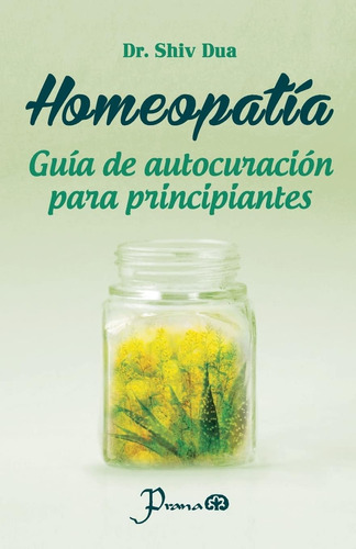 Libro: Homeopatia: Guia De Autocuracion Para Principiantes (