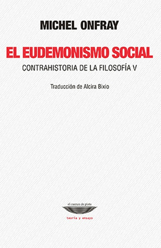 El Eudemonismo Social. Contrahistoria De La Filosofía V - Mi