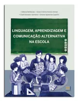 Comprar Linguagem Aprendizagem E Comunicação Alternativa Na Escola Fala Movimentos Corporais E As Expressões Faciais, A Língua De Sinais, Objetos E Miniaturas, Símbolos Gráficos Ou A Escrita.