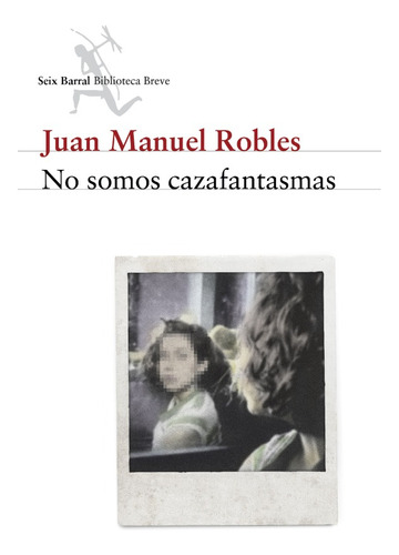 No Somos Cazafantasmas - Juan Manuel Robles