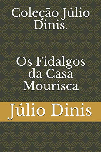 Coleção Júlio Dinis. Os Fidalgos Da Casa Mourisca
