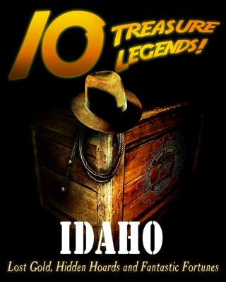 Libro 10 Treasure Legends! Idaho: Lost Gold, Hidden Hoard...