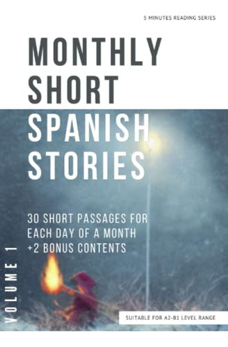 Monthly Short Spanish Stories: 5 Minutes Reading Series - Vo