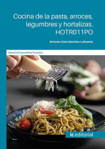 Cocina De La Pasta, Arroces, Legumbres Y Hortalizas. Hotr011po, De Caro Sanchez-lafuente, Antonio. Ic Editorial, Tapa Blanda En Español