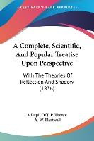 Libro A Complete, Scientific, And Popular Treatise Upon P...