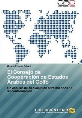 El Consejo De Cooperacion De Estados Arabes Del Golfo - O...