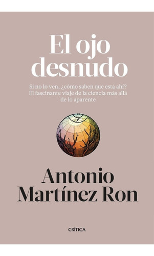 El Ojo Desnudo Antonio Martínez Ron Ed Crítica Tapa Dura