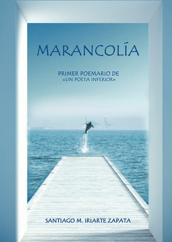 Marancolía, De Santiago M. Iriarte Zapata. Editorial Letrame, Tapa Blanda En Español, 2021