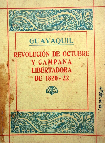 Guayaquil Revolucion Octubre Y Campaña Libertadora De 1820