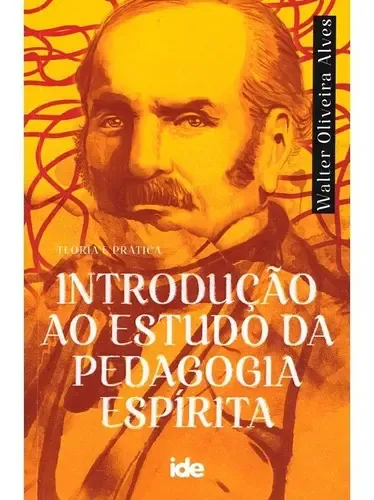 Introdução Ao Estudo Da Pedagogia Espírita, De : Walter Oliveira