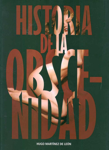 Historia De La Obscenidad - Martinez De Leon, Hugo