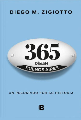 Libro - 365 Dias En Buenos Aires, De Zigiotto, Diego. Edito