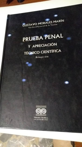 Las Pruebas Penal Y Apreciación Técnica De Gustavo Morales 