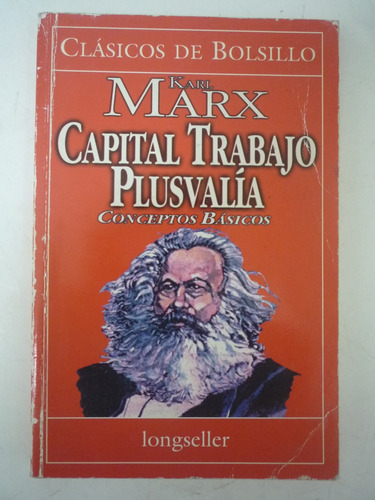 Capital Trabajo Plusvalía. Conceptos Básicos. K. Marx.