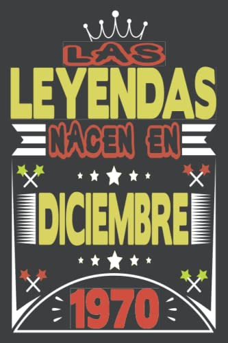 Las Leyendas Nacen En Diciembre 1970: Cuaderno De Diario De