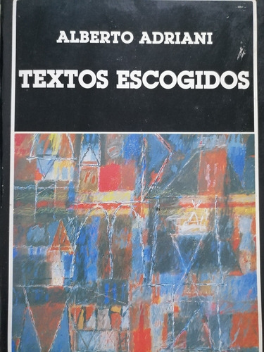 Alberto Adriani Textos Escogidos /biblioteca Ayacucho 