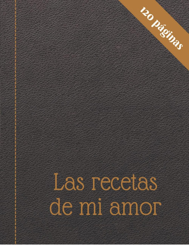 Libro: Las Recetas De Mi Amor: Recetario De Cocina En Blanco