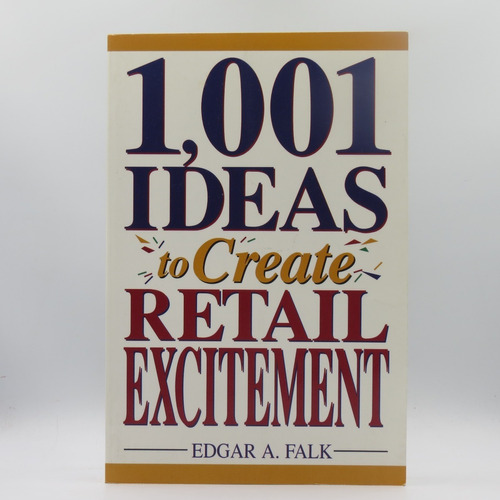 1001 Ideas To Create Retail Excitement Edgar A. Falk