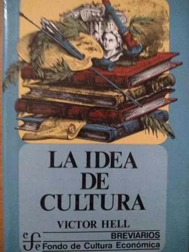  La Idea De Cultura - V. Hell - Fondo De Cultura - Nuevo