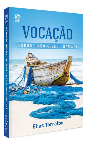 Vocacao descobrindo o seu chamado, de Elias Torralbo. Editora Casa Publicadora das Assembleias de Deus, capa mole em português, 2021