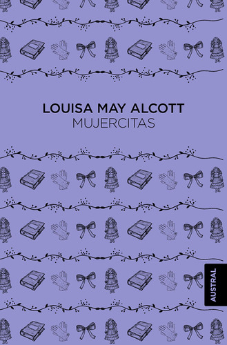 Mujercitas, de Alcott, Louisa May. Serie Singular Editorial Austral México, tapa blanda en español, 2020