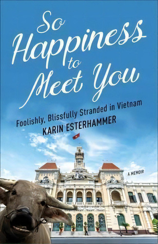 So Happiness To Meet You, De Karin Esterhammer. Editorial Prospect Park Books, Tapa Blanda En Inglés
