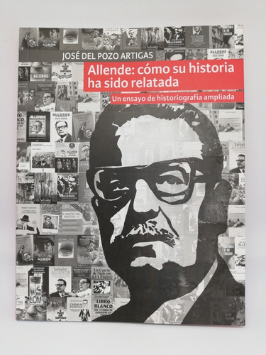 Allende: Cómo Su Historia Ha Sido Relatada - José Del Pozo