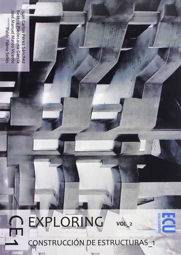 Exploring CE 1. Vol. 2. ConstrucciÃÂ³n de estructuras, de Pérez Sanchéz, Juan Carlos. Editorial Club Universitario, tapa blanda en español