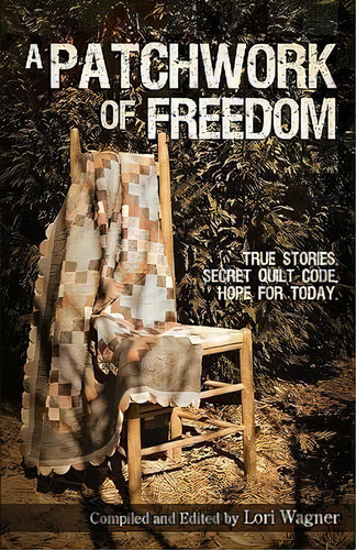A Patchwork Of Freedom, De Lori Wagner. Editorial Affirming Faith, Tapa Blanda En Inglés