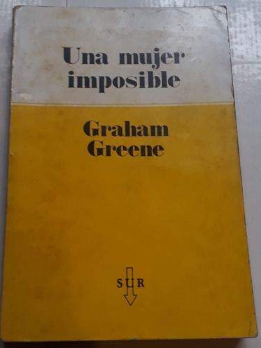 Una Mujer Imposible - Graham Greene - Ed Sur
