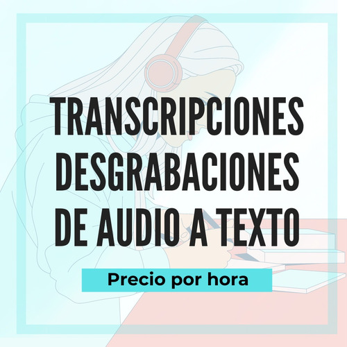 Desgrabaciones De Audio A Texto - Transcripciones En Español