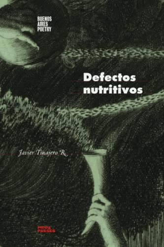 Defectos Nutritivos: 34 -coleccion Pippa Passes -buenos Aires Poetry--, De Javier Tinajero R. Editorial Buenos Aires Poetry, Tapa Blanda En Español, 2023