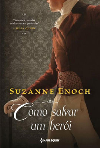 Como Salvar Um Herói: Trilogia Dos Canalhas Livro 3, De Enoch, Suzanne. Editora Harlequin Books, Capa Mole Em Português