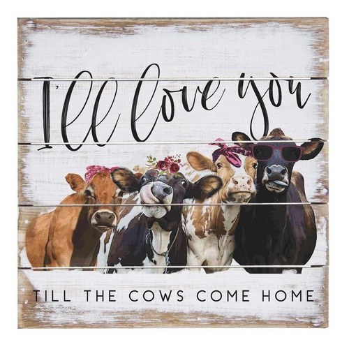   Pallets  Es  Love You Til The Cows Come Home, 8x8 En ...