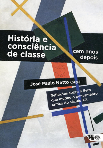 Livro: História E Consciência De Classe, Cem Anos Depois - José Paulo Netto