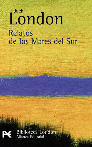 Relatos De Los Mares Del Sur, Jack London, Ed. Alianza 