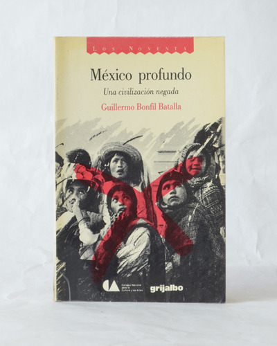 México Profundo , Una Civilización Negada / Bonfil  Grijalbo