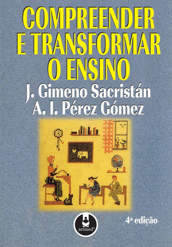 Compreender e Transformar o Ensino, de Sacristán, José Gimeno. Editora PENSO EDITORA LTDA.,Ediciones Morata, capa mole em português, 1998