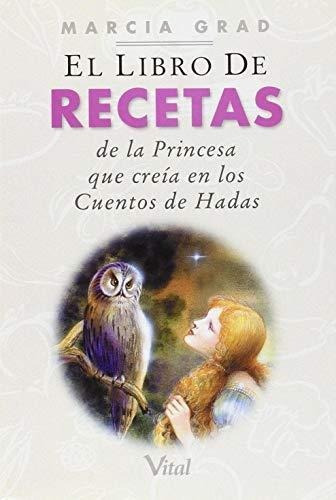 Libro De Recetas De La Princesa Que Creia En Los Cuentos De