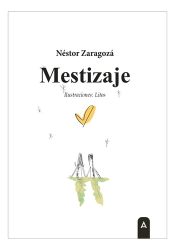 Mestizaje, De Nestor Zaragoza. Editorial Aliar 2015 Ediciones, S.l., Tapa Blanda En Español