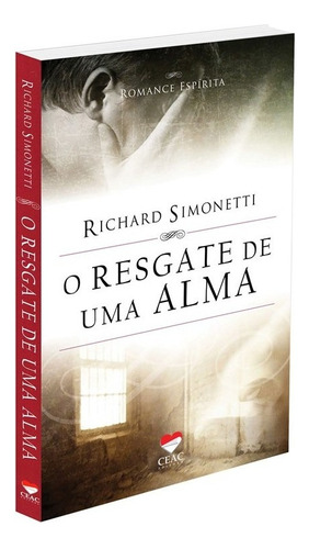 O Resgate de uma Alma: Não Aplica, de : Richard Simonetti. Série Não aplica, vol. Não Aplica. Editora CEAC, capa mole, edição não aplica em português, 2012