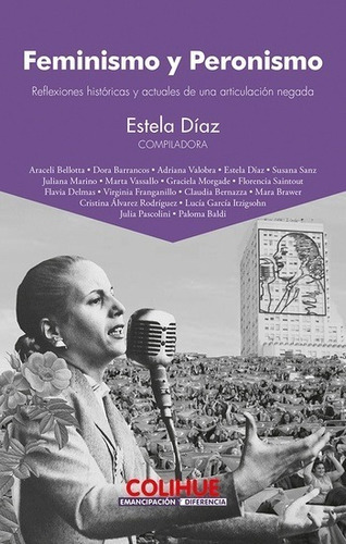 Feminismo Y Peronismo - Estela Diaz - Colihue - Libro Nuevo