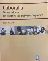Comprar Laboralia. Temas Críticos De Doctrina Laboral Y Teoría Gral.